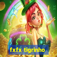 fxfx tigrinho